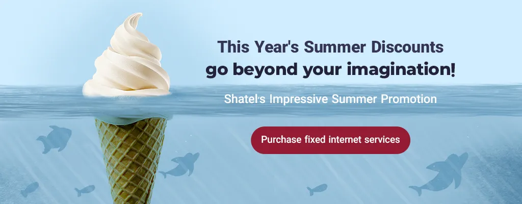 Go Beyond Imagination! Shatel’s Impressive Summer Promotion